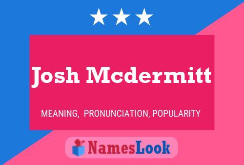 Josh Mcdermitt Namensposter