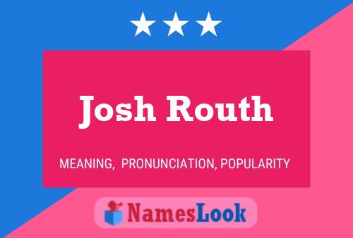 Josh Routh Namensposter