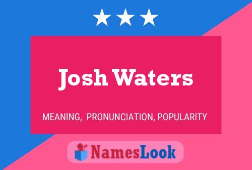 Josh Waters Namensposter