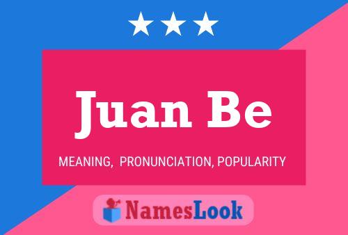 Juan Be Namensposter