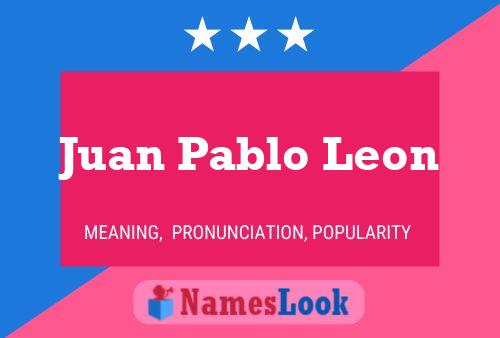 Juan Pablo Leon Namensposter