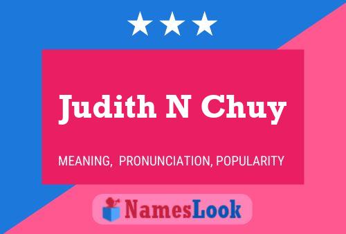 Judith N Chuy Namensposter