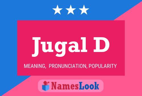 Jugal D Namensposter