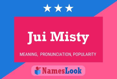 Jui Misty Namensposter