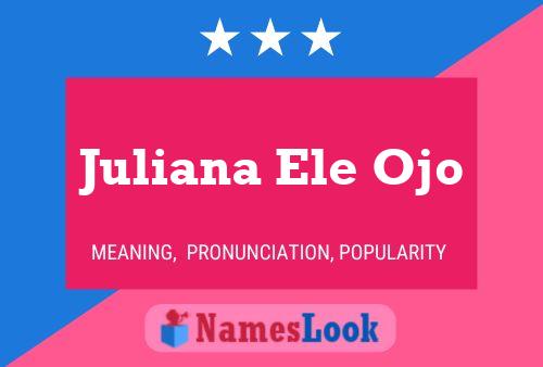 Juliana Ele Ojo Namensposter