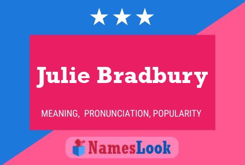 Julie Bradbury Namensposter