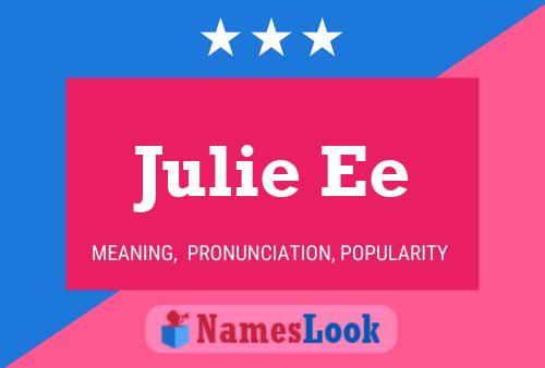 Julie Ee Namensposter