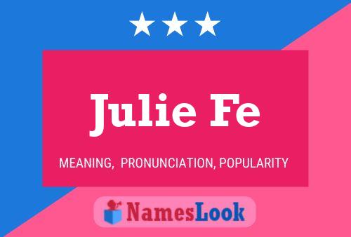 Julie Fe Namensposter