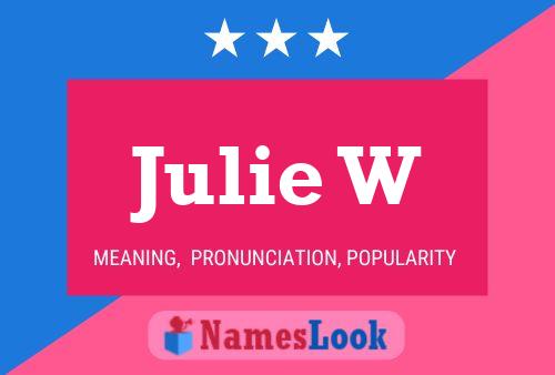 Julie W Namensposter