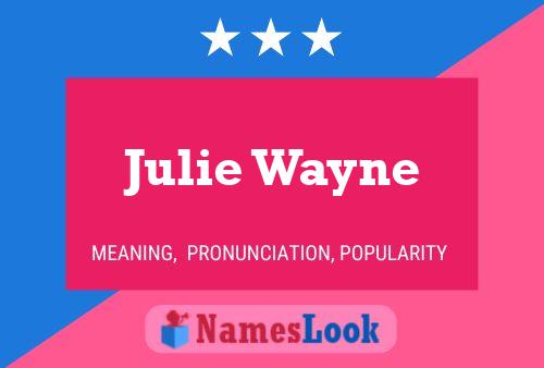 Julie Wayne Namensposter