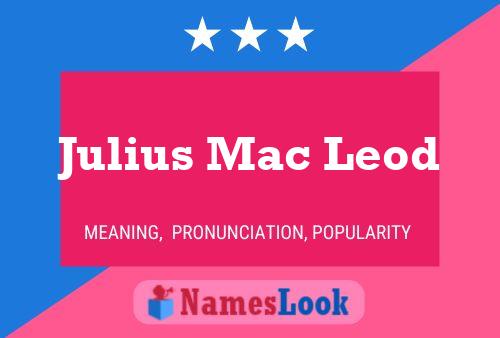 Julius Mac Leod Namensposter