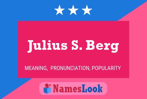 Julius S. Berg Namensposter