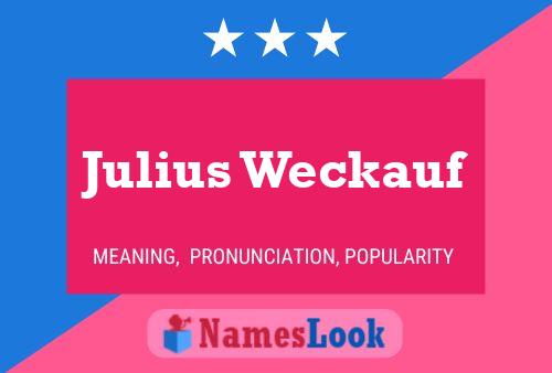 Julius Weckauf Namensposter