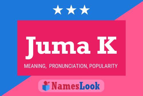 Juma K Namensposter