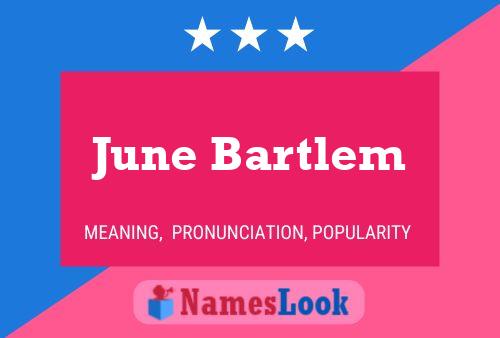 June Bartlem Namensposter