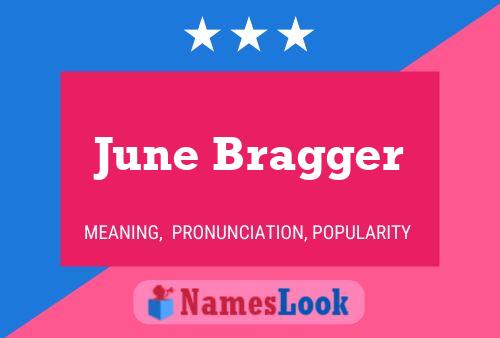 June Bragger Namensposter