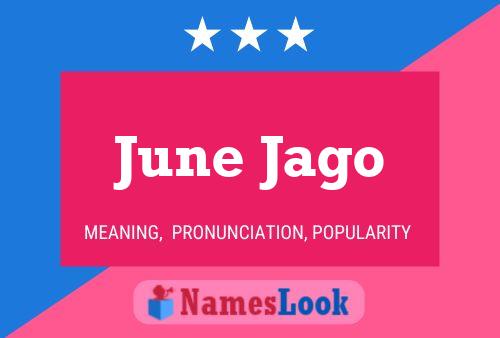 June Jago Namensposter