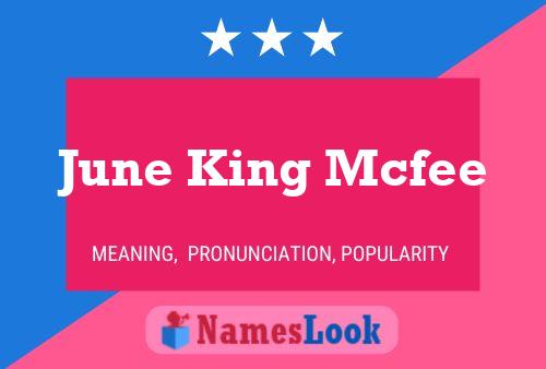 June King Mcfee Namensposter