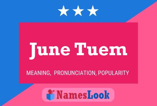 June Tuem Namensposter