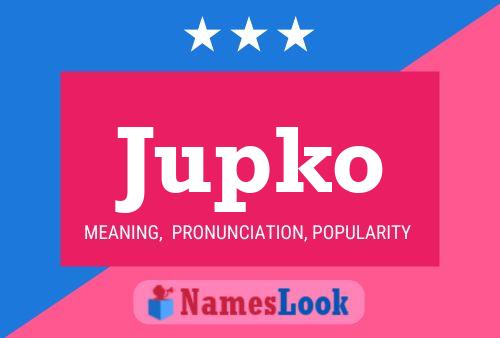 Jupko Namensposter