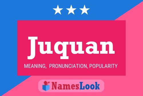 Juquan Namensposter