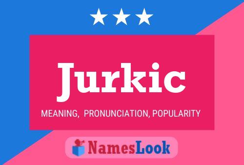 Jurkic Namensposter