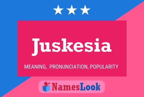 Juskesia Namensposter