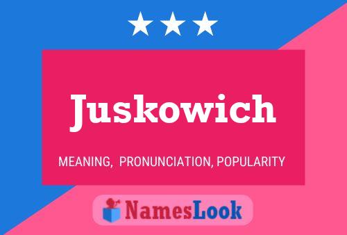 Juskowich Namensposter