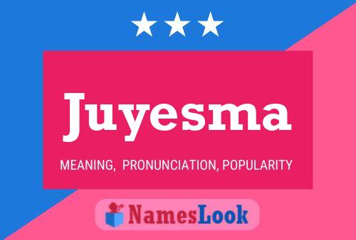 Juyesma Namensposter