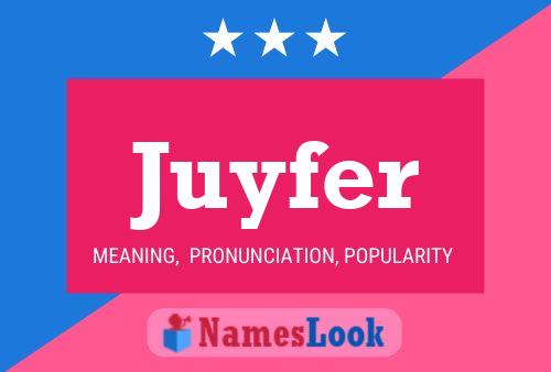 Juyfer Namensposter