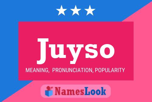 Juyso Namensposter