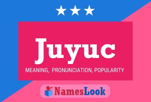 Juyuc Namensposter