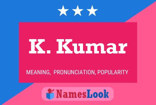 K. Kumar Namensposter