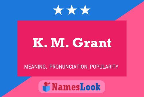 K. M. Grant Namensposter