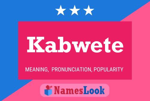 Kabwete Namensposter