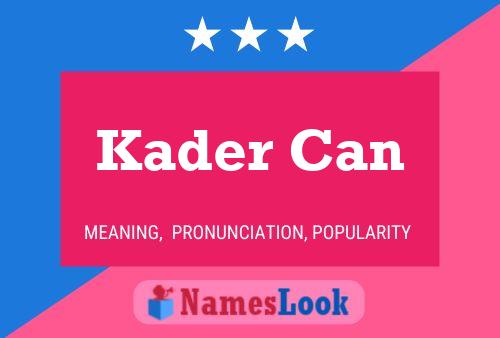 Kader Can Namensposter