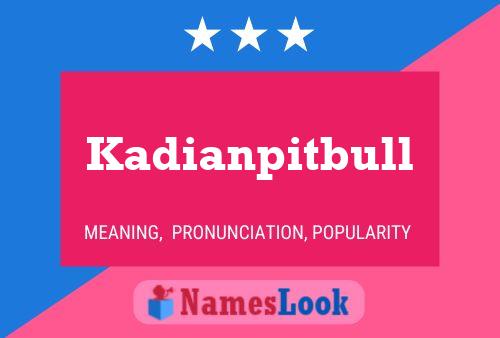 Kadianpitbull Namensposter