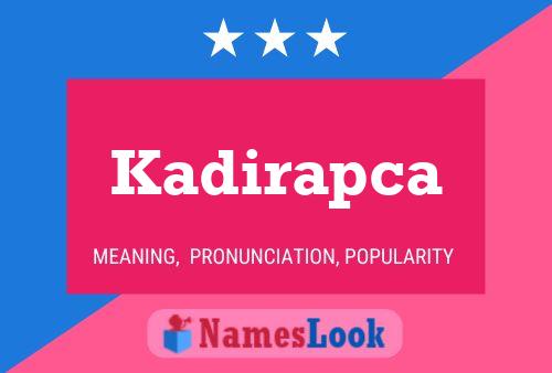 Kadirapca Namensposter