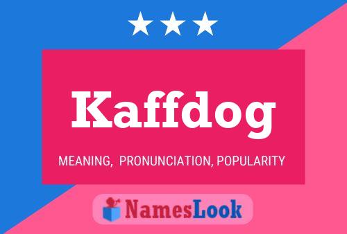 Kaffdog Namensposter