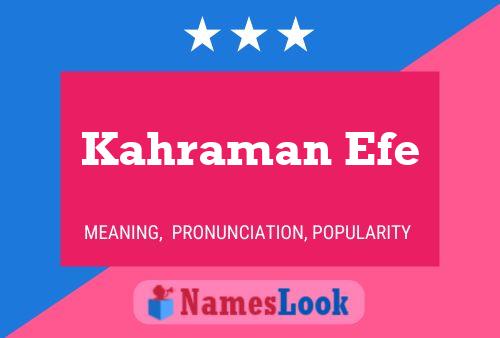 Kahraman Efe Namensposter