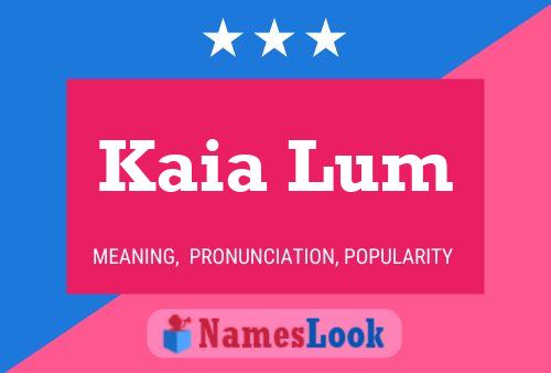 Kaia Lum Namensposter