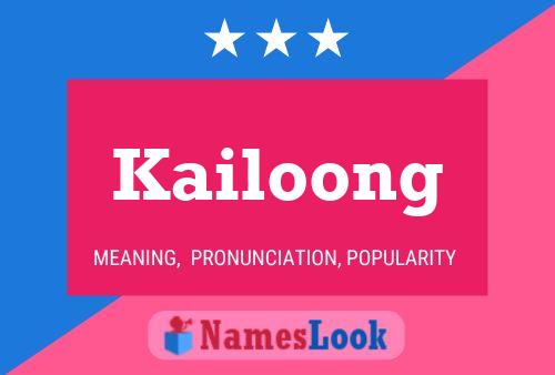 Kailoong Namensposter