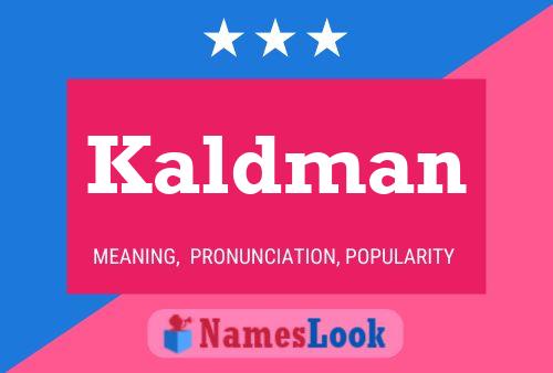 Kaldman Namensposter