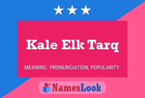 Kale Elk Tarq Namensposter