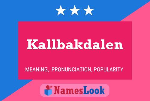 Kallbakdalen Namensposter