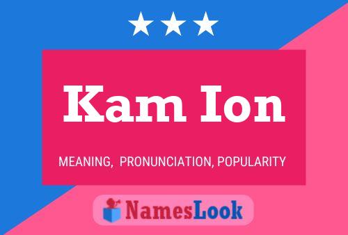 Kam Ion Namensposter