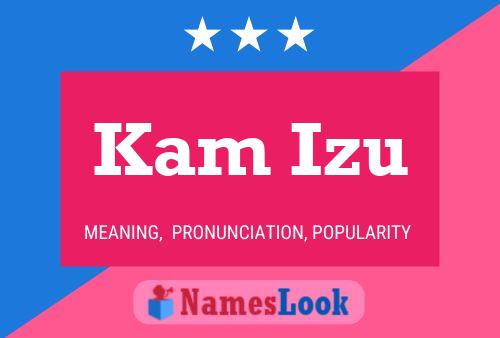 Kam Izu Namensposter