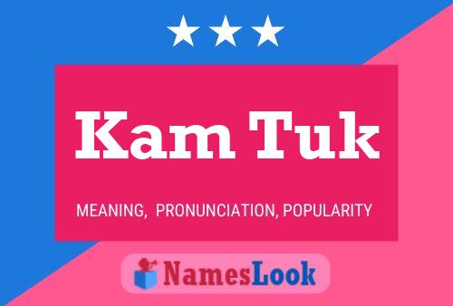 Kam Tuk Namensposter