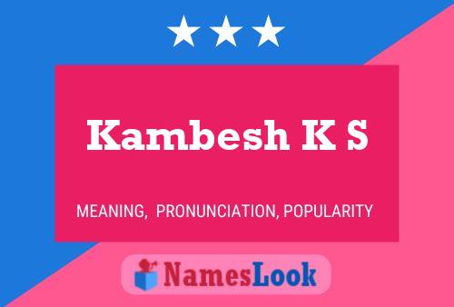 Kambesh K S Namensposter