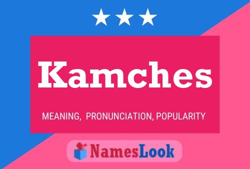 Kamches Namensposter